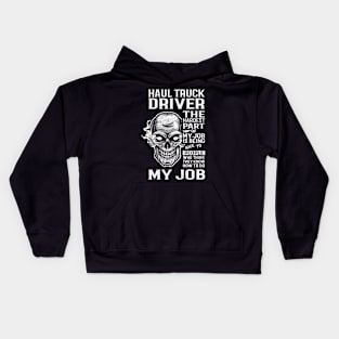 Haul Truck Driver T Shirt - The Hardest Part Gift Item Tee Kids Hoodie